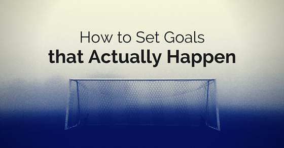 set goals that actually happen