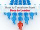 How to Transform from Boss to Leader: 30 Ultimate Tips transform from boss to leaders