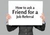 How to Ask a Friend for a Job Referral and Get It? ask friend for job referral