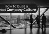 How to Build a Great Company Culture? 17 Excellent Tips build great company culture