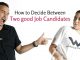 How to Decide Between Two Good Job Candidates? decide between two candidates