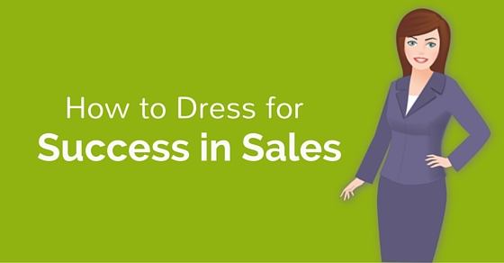 How to Dress for Success in Sales 15 Tips to Market