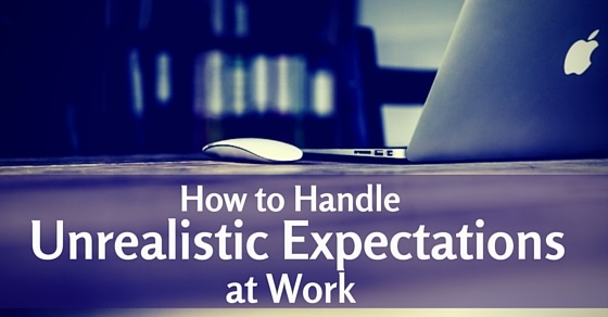 How to Handle Unrealistic Expectations at Work: 11 Best 