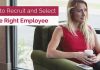 How to Recruit, Interview and Select the Right Employee? how recruit right employee