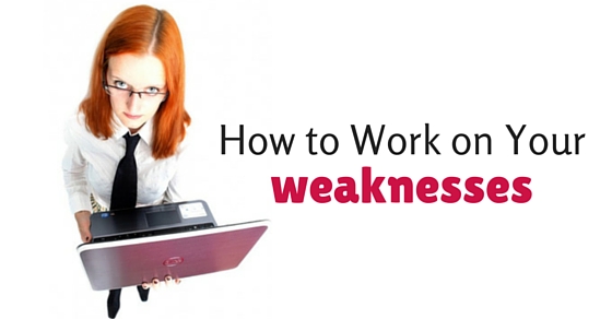 how to work on weaknesses