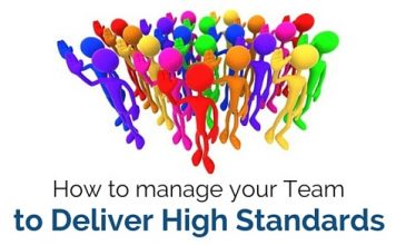 How to Manage your Team to Deliver High Standards? manage team deliver high standards