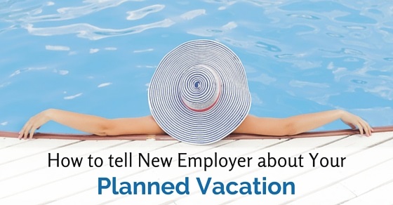 tell employer about planned vacation
