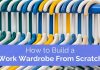 How to Build a Work Wardrobe from Scratch? 17 Best Tips work wardrobe from scratch