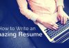 How to Write an Amazing Resume? 13 Best Tips to Impress write an amazing resume