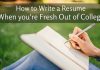 How to Write a Resume When You’re Fresh out of College? write resume out of college