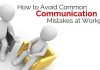 How to Avoid Common Communication Mistakes at Work avoid common communication mistakes