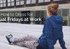 How to Dress for Casual Fridays at Work: 16 Best Tips casual fridays at work