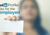 Top 13 LinkedIn Profile Tips for Unemployed People linkedin profile tips for unemployed