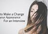 How to Make a Change in Appearance for Interview make change in appearance