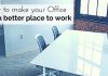 How to Make Your Office a Better Place to Work? make office better place