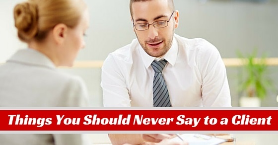 things never say to client