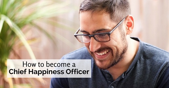 become chief happiness officer