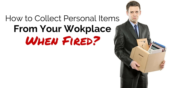 collect workplace items when fired