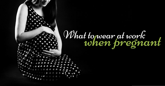 what to wear when pregnant
