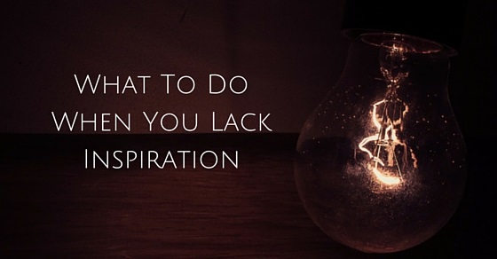 when you lack inspiration