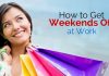How to Get Weekends Off at Work: 17 Excellent Tips get weekends off work