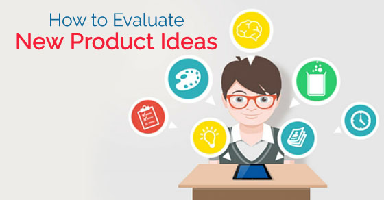 how evaluate product ideas