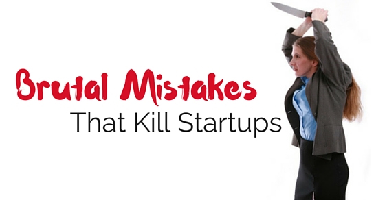 mistakes that kill startups