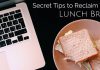 18 Secret Tips to Reclaim Your Lunch Break for Better Work Life tips to reclaim your lunch break