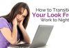How to Transition your Look from Work to Night: 13 Tips transition look to night