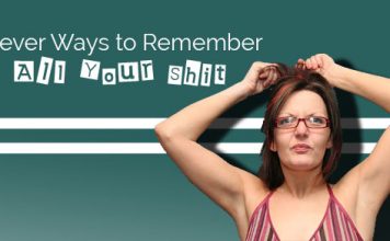 18 Clever Ways to Remember All Your Shit Easily ways remember all your shit
