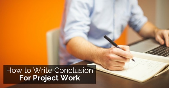 how to write conclusion for project work