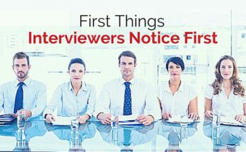 Important Things Interviewers Notice First Always first things interviewers notice