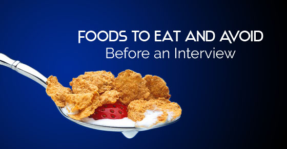 foods avoid before interview