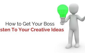 How to Convince Your Boss Listen to Your Creative Ideas get boss listen ideas