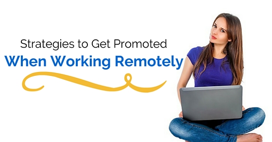 get promoted working remotely
