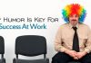 Why Humor is Key for Success at Work: 20 Reasons humor is success key
