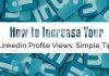 How to Increase Your LinkedIn Profile Views: 15 Simple Tips increase your linkedin views