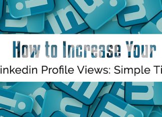 How to Increase Your LinkedIn Profile Views: 15 Simple Tips increase your linkedin views