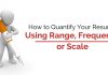 How to Quantify Your Resume Bullets using Range, Frequency or Scale quantify resume using range