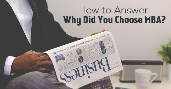 How to Answer the Question "Why did you choose MBA ...