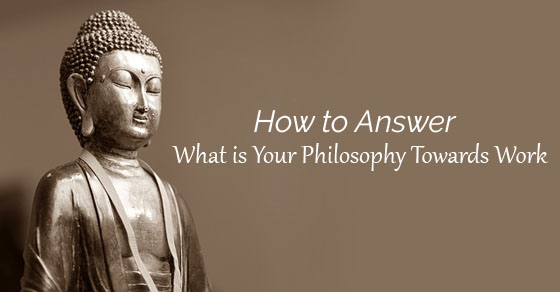 What is Your Philosophy Towards Work