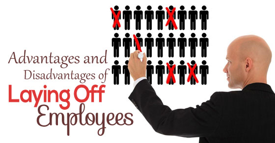 disadvantages laying off employees