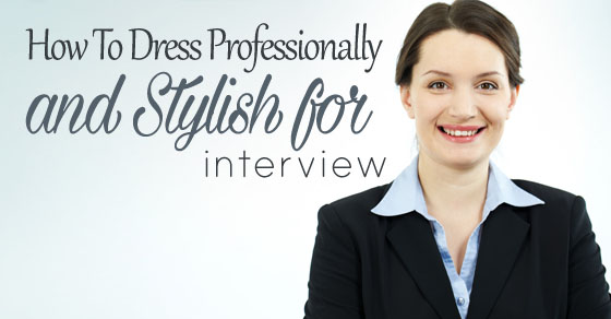 dress professionally stylish interview