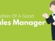 Good Sales Manager Qualities and Responsibilities good sales manager qualities