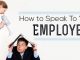 How to Speak to your Employees: Effective Tips how speak to employees