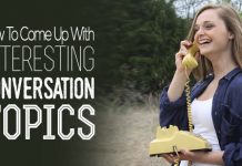 How to Come Up With Interesting Conversation Topics? interesting conversation topics