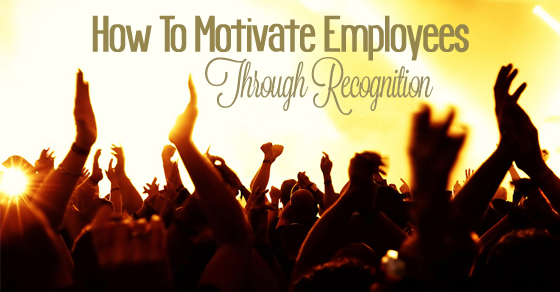 motivate employees through recognition