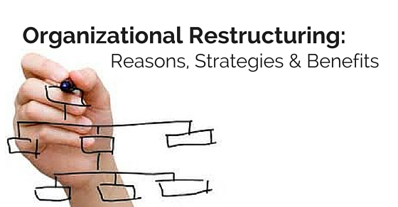 organizational restructuring strategies benefits