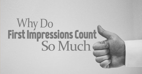 why first impressions count