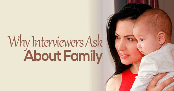 why interviewers ask about family